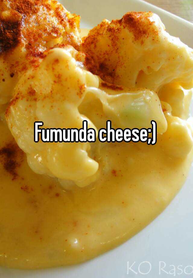 Fumunda Cheese Pictures